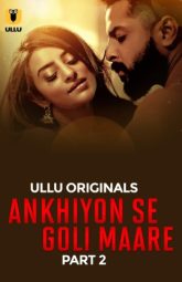[18+] Ankhiyon Se Goli Maare Part 1/2 (2025) S01 Hindi Ullu