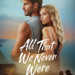 All That We Never Were